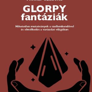 Molnár Szabolcs: Glorpy fantáziák bűvészkönyv